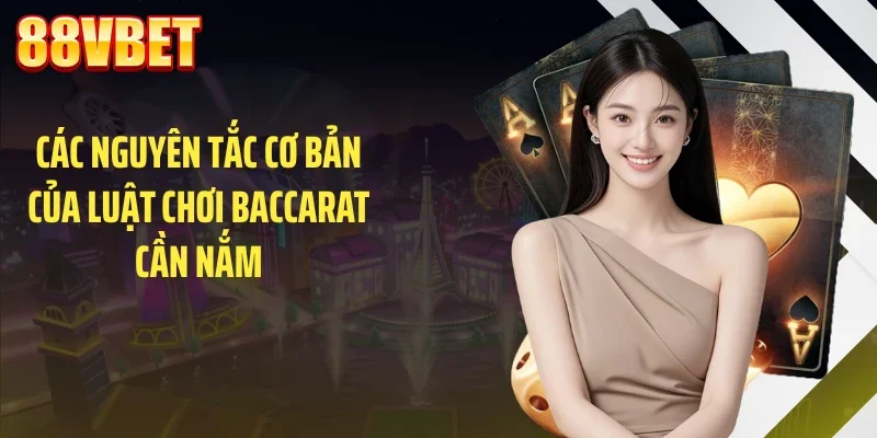 cac nguyen tac co ban cua luat choi baccarat can nam Các nguyên tắc cơ bản của luật chơi baccarat cần nắm