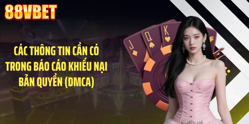 Các thông tin cần có trong báo cáo khiếu nại bản quyền (DMCA)