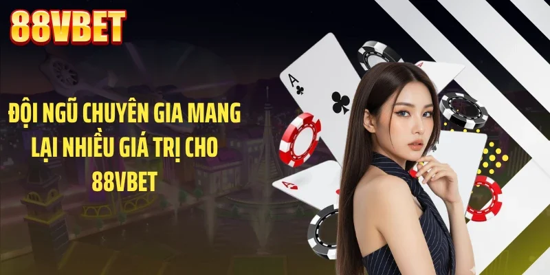 doi ngu chuyen gia mang lai nhieu gia tri cho 88vbet Đội ngũ chuyên gia mang lại nhiều giá trị cho 88VBET