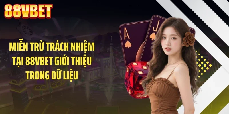 Miễn trừ trách nhiệm tại 88VBET giới thiệu trong dữ liệu