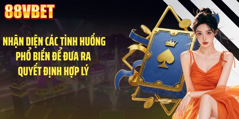 nhan dien cac tinh huong pho bien de dua ra quyet dinh hop ly Nhận diện các tình huống phổ biến để đưa ra quyết định hợp lý