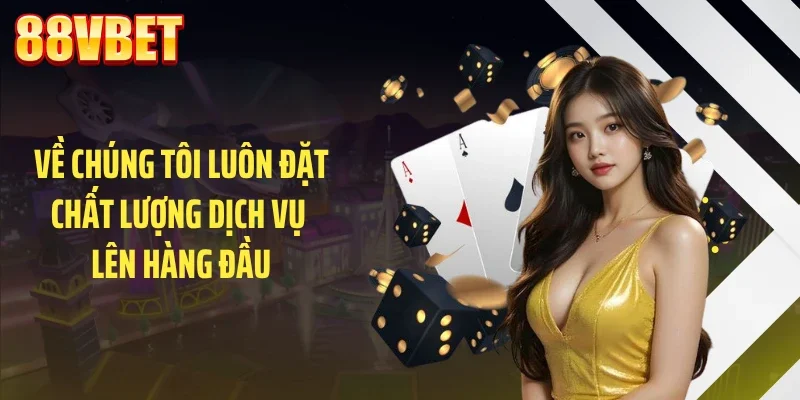 ve chung toi luon dat chat luong dich vu len hang dau Về chúng tôi luôn đặt chất lượng dịch vụ lên hàng đầu